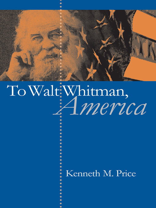 Title details for To Walt Whitman, America by Kenneth M. Price - Available